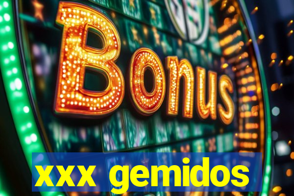 xxx gemidos